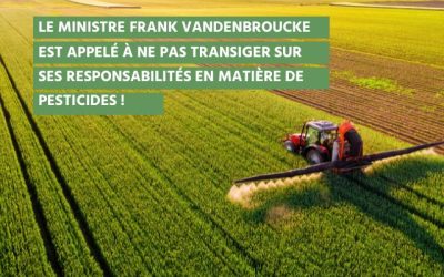 Le Ministre Frank Vandenbroucke est appelé à ne pas transiger  sur ses responsabilités en matière de pesticides !