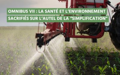 OMNIBUS VII : La santé et l’environnement sacrifiés sur l’autel de la « simplification »