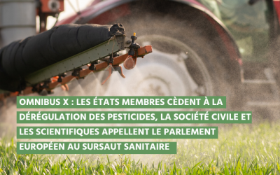 Omnibus X : Les États membres cèdent à la dérégulation des pesticides, la société civile et les scientifiques appellent le Parlement européen au sursaut sanitaire